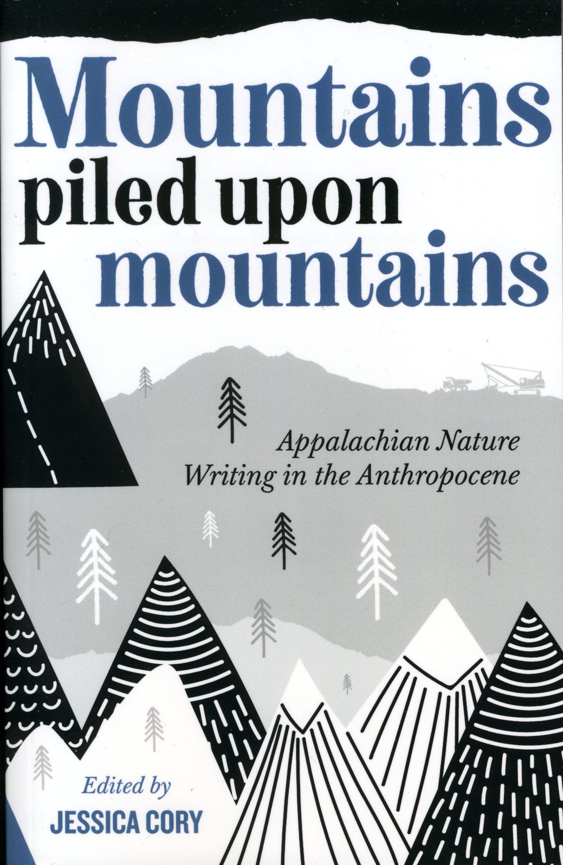 "Mountains Piled Upon Mountains: Appalachian Nature Writing in the Anthropocene" cover